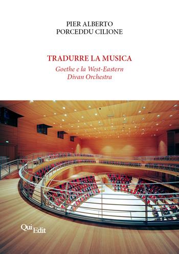 Tradurre la musica. Goethe e la West-Eastern Divan Orchestra - Pier Alberto Porceddu Cilione - Libro QuiEdit 2019 | Libraccio.it