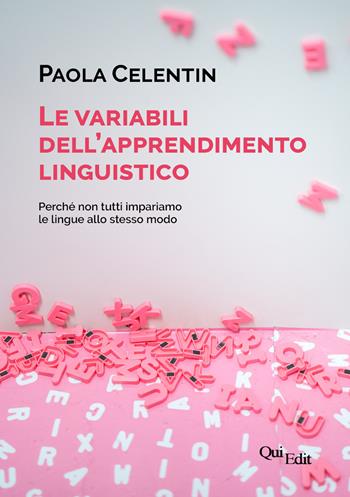 Le variabili dell'apprendimento linguistico. Perché non tutti impariamo le lingue allo stesso modo - Paola Celentin - Libro QuiEdit 2019 | Libraccio.it