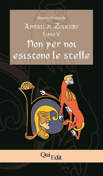 Annali di Zaruby. Vol. 5: Non per noi esistono le stelle - Roberto Leopardi - Libro QuiEdit 2020 | Libraccio.it