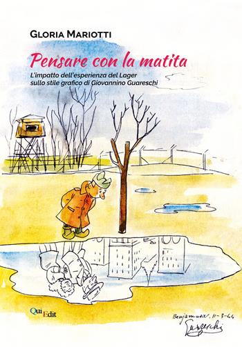 Pensare con la matita. L'impatto dell'esperienza del Lager sullo stile grafico di Giovannino Guareschi - Gloria Mariotti - Libro QuiEdit 2020 | Libraccio.it