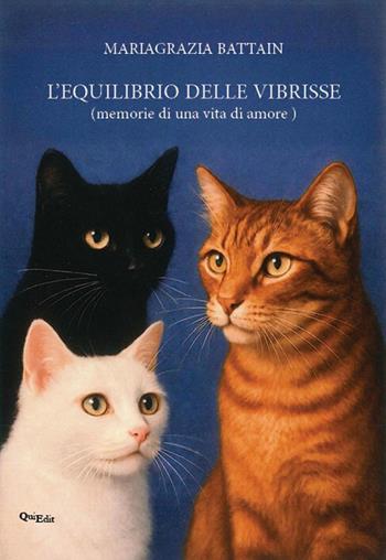 L'equilibrio delle vibrisse. Memorie di una vita di amore - Mariagrazia Battain - Libro QuiEdit 2026 | Libraccio.it