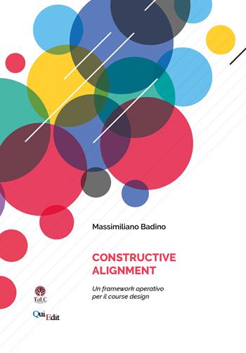 Constructive Alignment. Un framework operativo per il course design - Massimiliano Badino - Libro QuiEdit 2021 | Libraccio.it