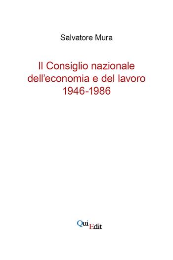 Storia del Cnel. Dalla nascita alla riforma 1946-1986 - Salvatore Mura - Libro QuiEdit 2021 | Libraccio.it