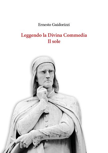 Leggendo la Divina Commedia. Il sole - Ernesto Guidorizzi - Libro QuiEdit 2021 | Libraccio.it