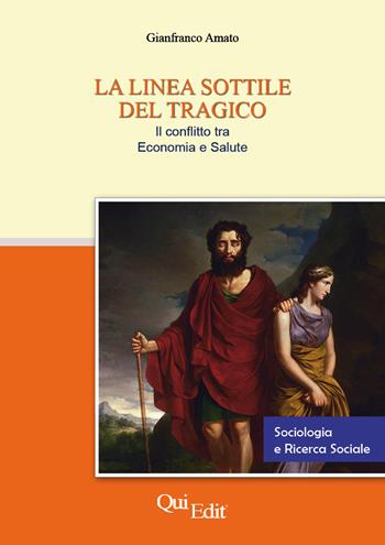 La linea sottile del tragico. Il conflitto tra economia e salute - Gianfranco Amato - Libro QuiEdit 2021 | Libraccio.it
