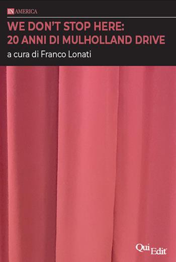 We don't stop here: 20 anni di Mulholland Drive  - Libro QuiEdit 2021 | Libraccio.it