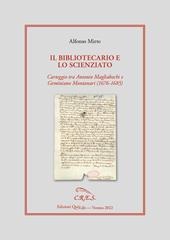 Il bibliotecario e lo scienziato. Carteggio tra Antonio Magliabechi e Geminiano Montanari (1676–1685)