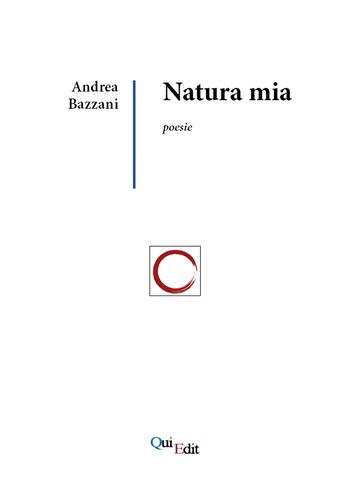 Natura mia - Andrea Bazzani - Libro QuiEdit 2022 | Libraccio.it