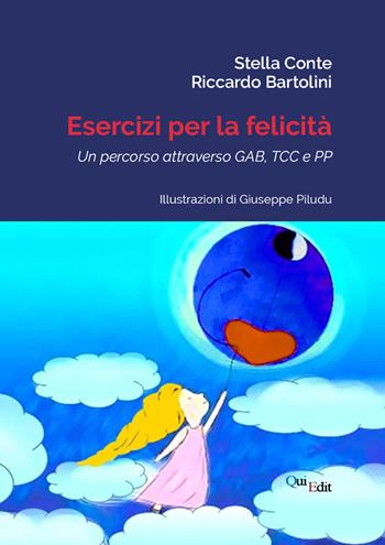 Esercizi per la felicità. Un percorso attraverso GAB, TCC e PP - Stella Conte, Riccardo Bartolini - Libro QuiEdit 2022 | Libraccio.it