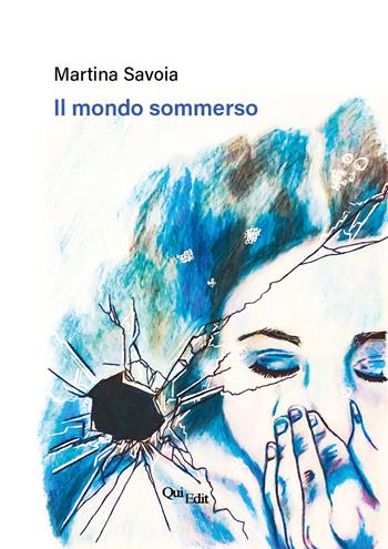 Il mondo sommerso - Martina Savoia - Libro QuiEdit 2022 | Libraccio.it