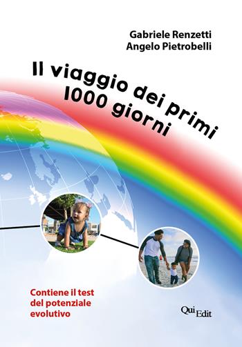 Il viaggio dei primi 1000 giorni. Contiene il test del potenziale evolutivo - Gabriele Renzetti, Angelo Pietrobelli - Libro QuiEdit 2024 | Libraccio.it