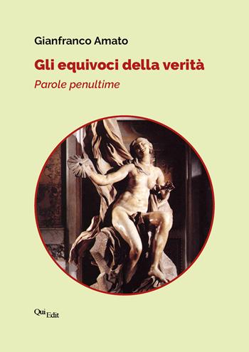 Gli equivoci della verità. Parole penultime - Gianfranco Amato - Libro QuiEdit 2024 | Libraccio.it