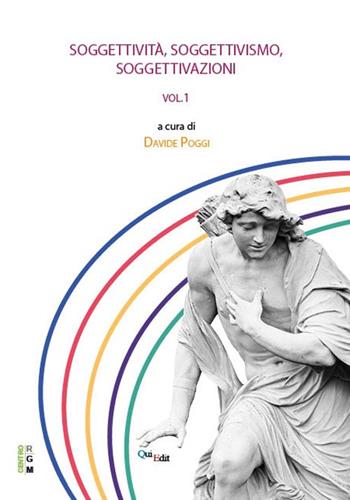 Soggettività, soggettivismo, soggettivazione. Vol. 1 - Davide Poggi - Libro QuiEdit 2024 | Libraccio.it