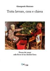 Tutta lavoro, casa e chiesa. Donne dei campi nelle Basse di San Michele Extra