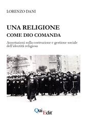 Una religione come Dio comanda. Annotazioni sulla costruzione e gestione sociale dell’identità religiosa