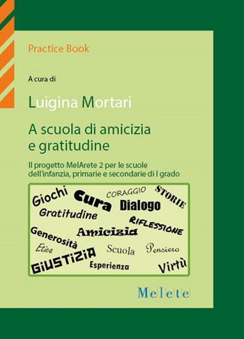 A scuola di amicizia e gratitudine. Il progetto MelArete 2 per le scuole dell'infanzia, primarie e secondarie di I grado  - Libro QuiEdit 2025 | Libraccio.it