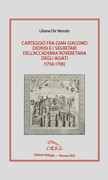 Carteggio fra Gian Giacomo Dionisi e i segretari dell’Accademia Roveretana degli Agiati (1756-1795) - Liliana De Venuto - Libro QuiEdit 2025 | Libraccio.it
