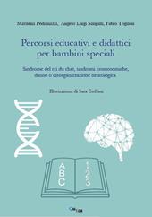 Percorsi educativi e didattici per bambini speciali. Sindrome del cri du chat, sindromi cromosomiche, danno o disorganizzazione neurologica