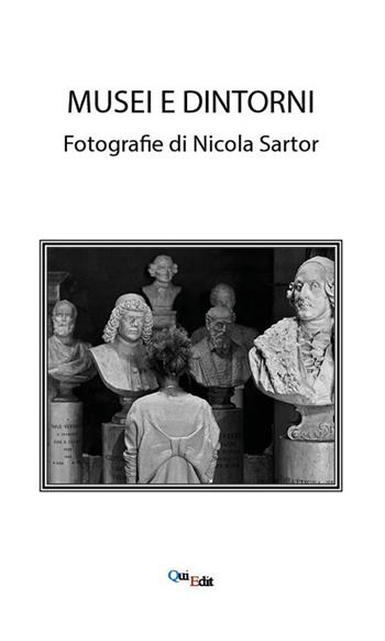 Musei e dintorni - Nicola Sartor - Libro QuiEdit 2026 | Libraccio.it