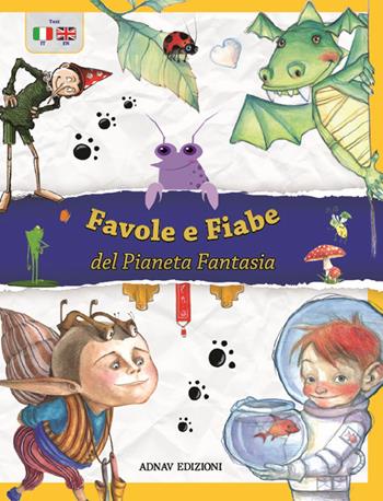 Favole e fiabe del pianeta fantasia. Ediz. italiana e inglese  - Libro Adnav Edizioni 2014 | Libraccio.it