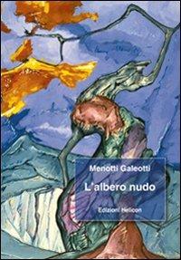 L' albero nudo - Menotti Galeotti - Libro Helicon 2009 | Libraccio.it