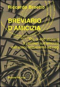Breviario d'amicizia - Riccardo Broetto - Libro Helicon 2009 | Libraccio.it
