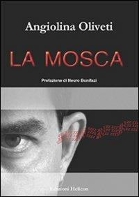 La mosca - Angiolina Oliveti - Libro Helicon 2009 | Libraccio.it
