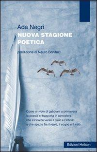 Nuova stagione poetica - Ada Negri - Libro Helicon 2010 | Libraccio.it
