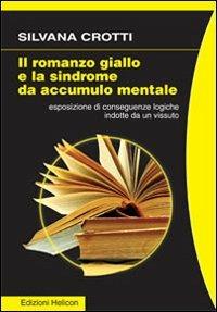 Il romanzo giallo e la sindrome da accumulo mentale - Silvana Crotti - Libro Helicon 2010 | Libraccio.it