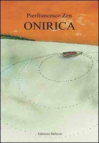 Onirica - Pierfrancesco Zen - Libro Helicon 2010 | Libraccio.it