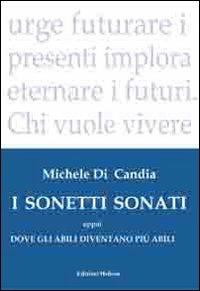 I sonetti sonati eppoi dove gli abili diventano più abili - Michele Di Candia - Libro Helicon 2010 | Libraccio.it
