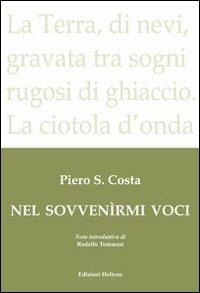 Nel sovvenirmi voci - Piero S. Costa - Libro Helicon 2010 | Libraccio.it