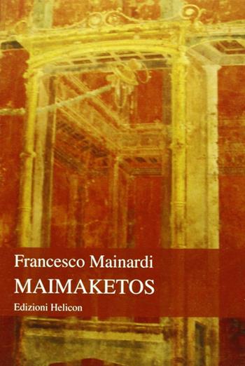 Maimaketos - Francesco Mainardi - Libro Helicon 2010 | Libraccio.it