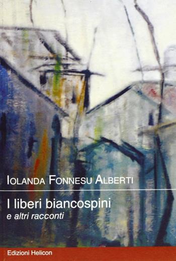 I liberi biancospini - Iolanda Fonnesu - Libro Helicon 2010 | Libraccio.it