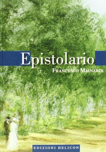 Epistolario - Francesco Mainardi - Libro Helicon 2011 | Libraccio.it