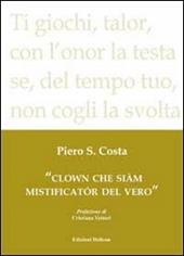 Clown che siàm mistificatór del vero