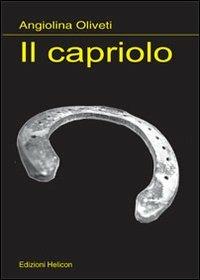 Il capriolo - Angiolina Oliveti - Libro Helicon 2011 | Libraccio.it