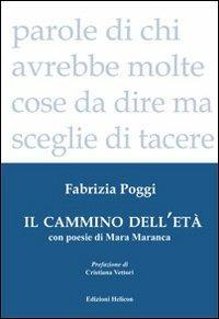 Il cammino dell'età - Fabrizia Poggi - Libro Helicon 2011 | Libraccio.it