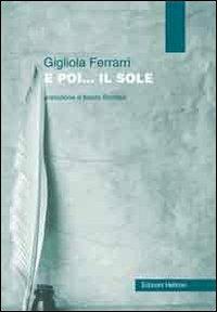 E poi... il sole - Gigliola Ferrari - Libro Helicon 2012 | Libraccio.it