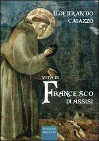Vita di Francesco di Assisi - Ildebrando Caiazzo - Libro Helicon 2012 | Libraccio.it