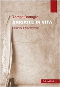 Briciole di vita - Teresa Battaglia - Libro Helicon 2012 | Libraccio.it