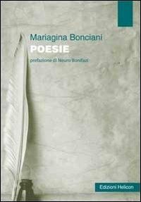 Poesie - Mariagina Bonciani - Libro Helicon 2012 | Libraccio.it
