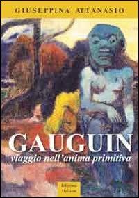 Gaugain. Viaggio nell'anima primitiva - Giuseppina Attanasio - Libro Helicon 2012 | Libraccio.it