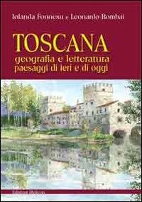 Toscana. Geografia e letteratura paesaggi di ieri e di oggi - Leonardo Rombai, Iolanda Fonnesu - Libro Helicon 2012 | Libraccio.it