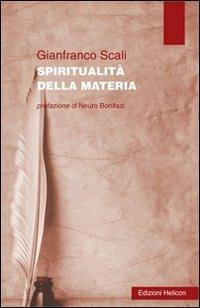 Spiritualità della materia - Gianfranco Scali - Libro Helicon 2012 | Libraccio.it