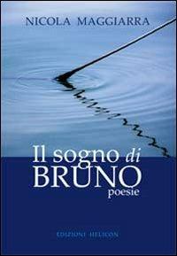 Il sogno di Bruno - Nicola Maggiarra - Libro Helicon 2012 | Libraccio.it