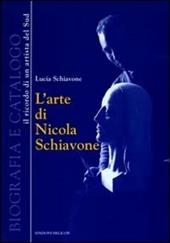 L' arte di Nicola Schiavone. Biografia e catalogo. Il ricordo di un ritrattista del sud