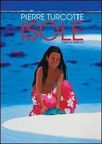 Isole - Pierre Turcotte - Libro Helicon 2013 | Libraccio.it