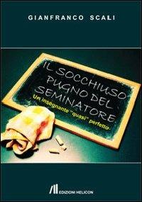 Il seminatore - Gianfranco Scali - Libro Helicon 2013 | Libraccio.it