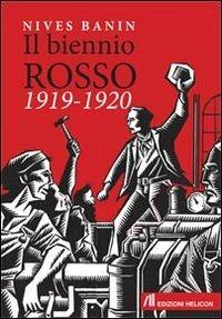 Il biennio rosso 1919-1920 - Nives Banin - Libro Helicon 2013 | Libraccio.it